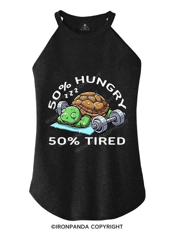 50% HUNGRY 50% TIRED TRI ROCKER COTTON TANK