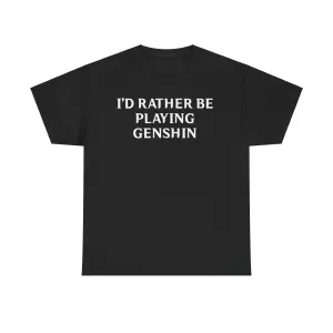 Genshin Impact I'd Rather Be Playing Unisex Heavy Cotton Tee Shirt Tshirt T-shirt Gamer Gift For Him Her Game Cup Cups Mugs Birthday Christmas Valentine's Anniversary Gifts